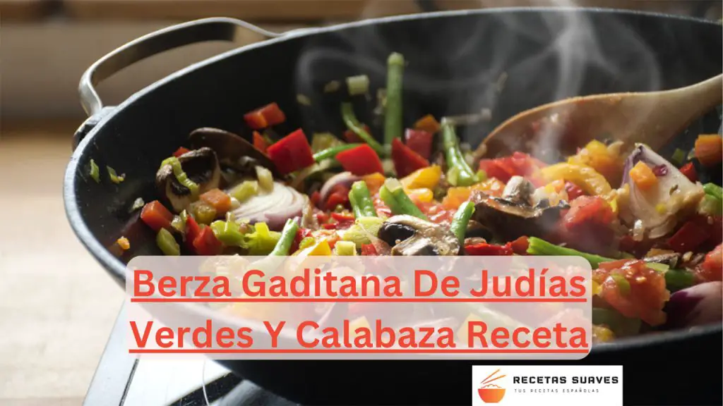 Berza Gaditana De Judías Verdes Y Calabaza Receta