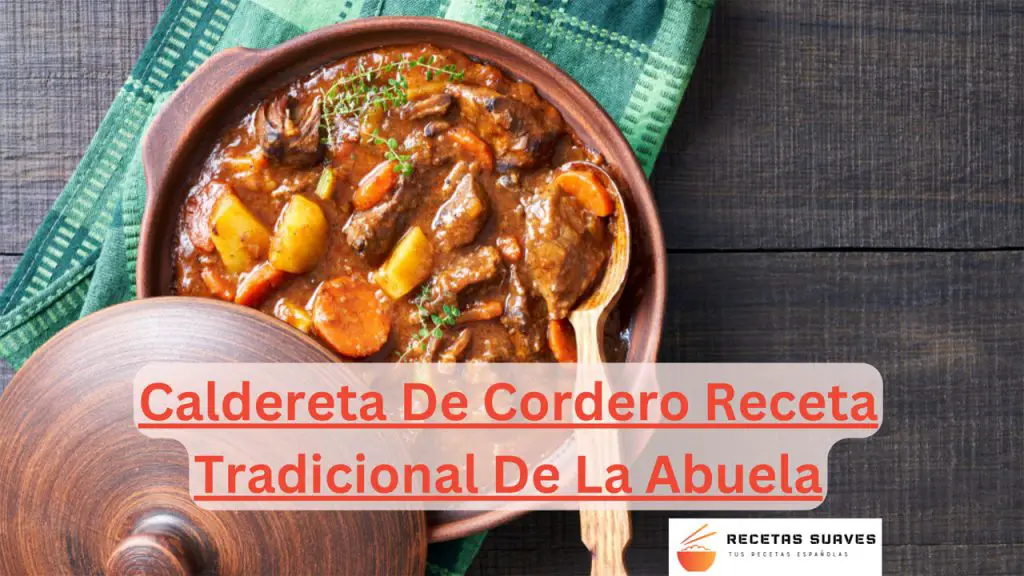 Caldereta De Cordero Receta Tradicional De La Abuela