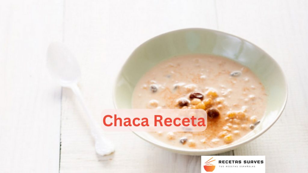 Chaca Receta