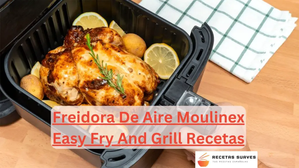 Freidora De Aire Moulinex Easy Fry And Grill Recetas