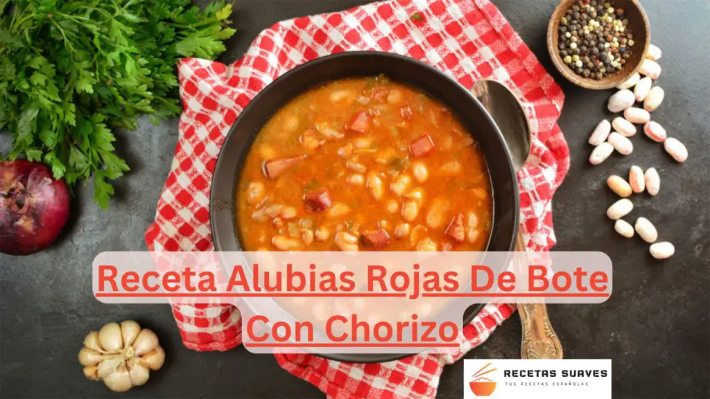 Receta Alubias Rojas De Bote Con Chorizo