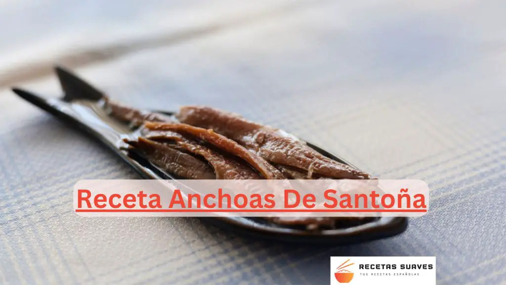 Receta Anchoas De Santoña