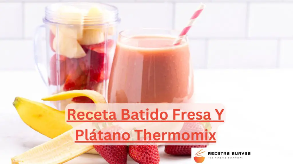 Receta Batido Fresa Y Plátano Thermomix