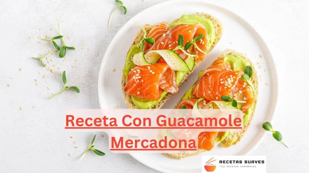 Receta Con Guacamole Mercadona