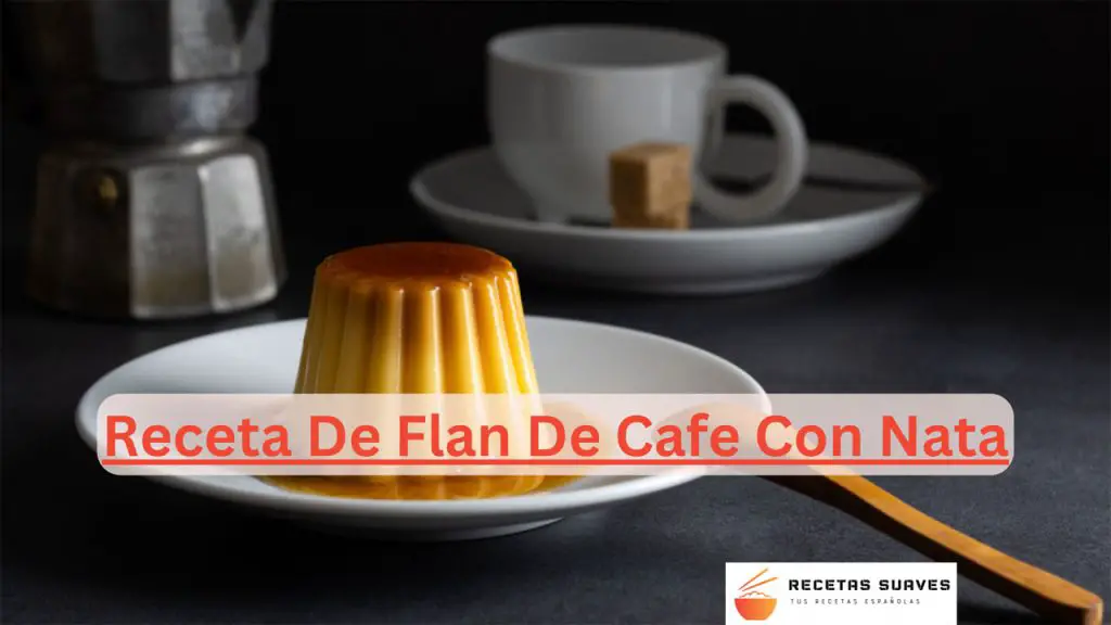 Receta De Flan De Cafe Con Nata