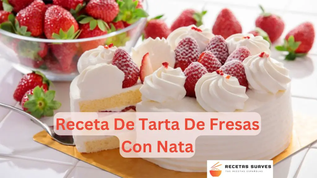 Receta De Tarta De Fresas Con Nata