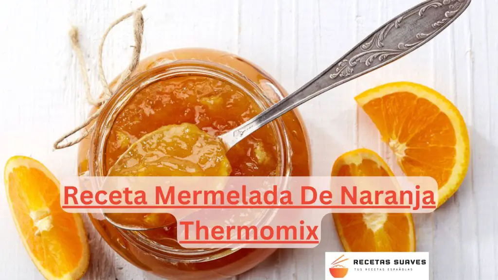 Receta Mermelada De Naranja Thermomix