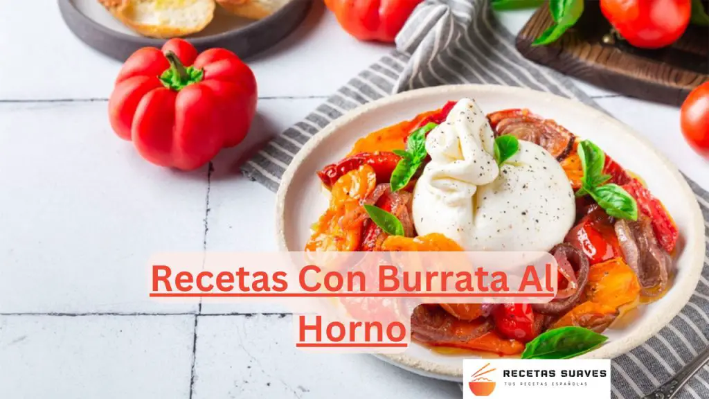 Recetas Con Burrata Al Horno