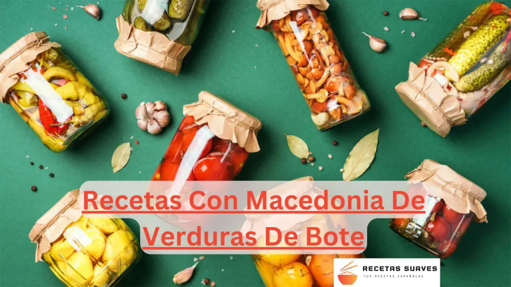 Recetas Con Macedonia De Verduras De Bote