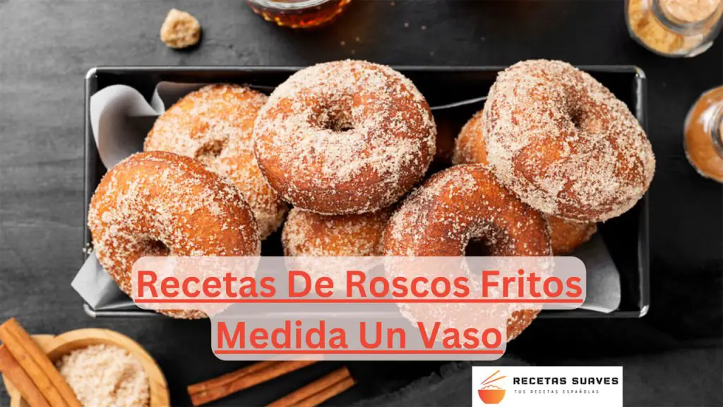 Recetas De Roscos Fritos Medida Un Vaso