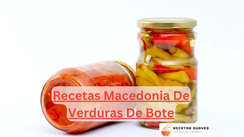Recetas Macedonia De Verduras De Bote