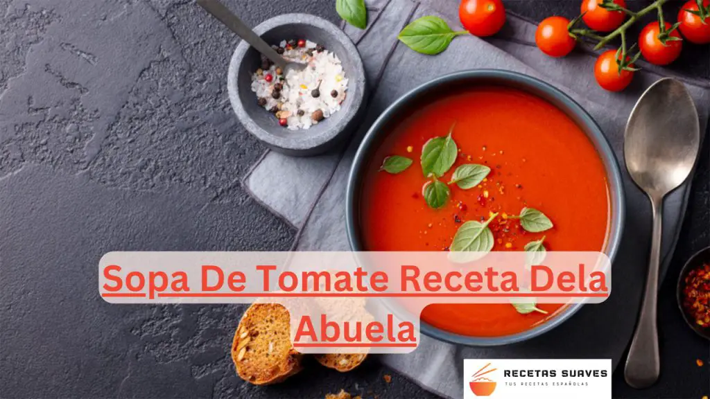 Sopa De Tomate Receta Dela Abuela