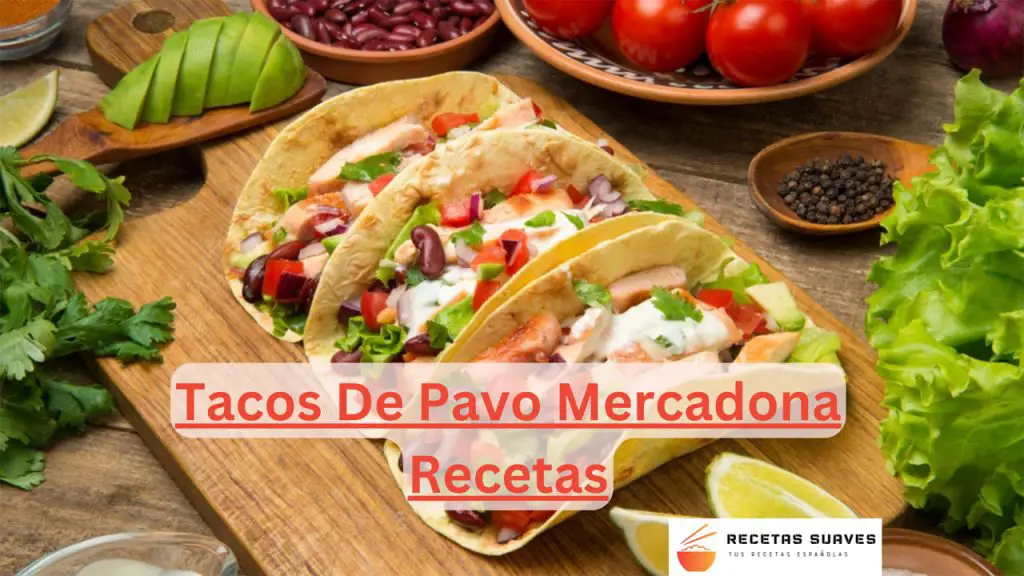 Tacos De Pavo Mercadona Recetas