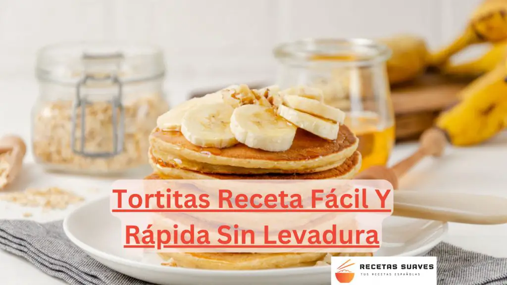 Tortitas Receta Fácil Y Rápida Sin Levadura